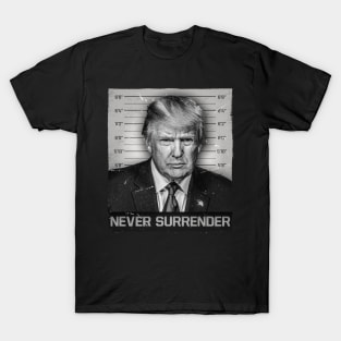 Trump Mugshot Never Surrender T-Shirt